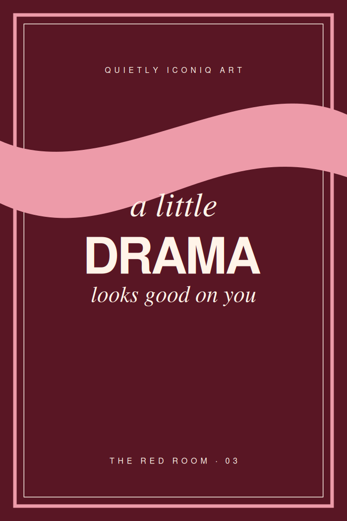Graphic burgundy and blush poster reading a little drama looks good on you