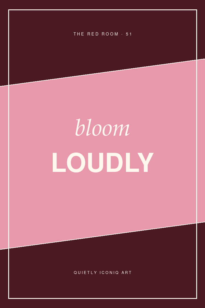 Graphic Red Room typography poster reading bloom loudly