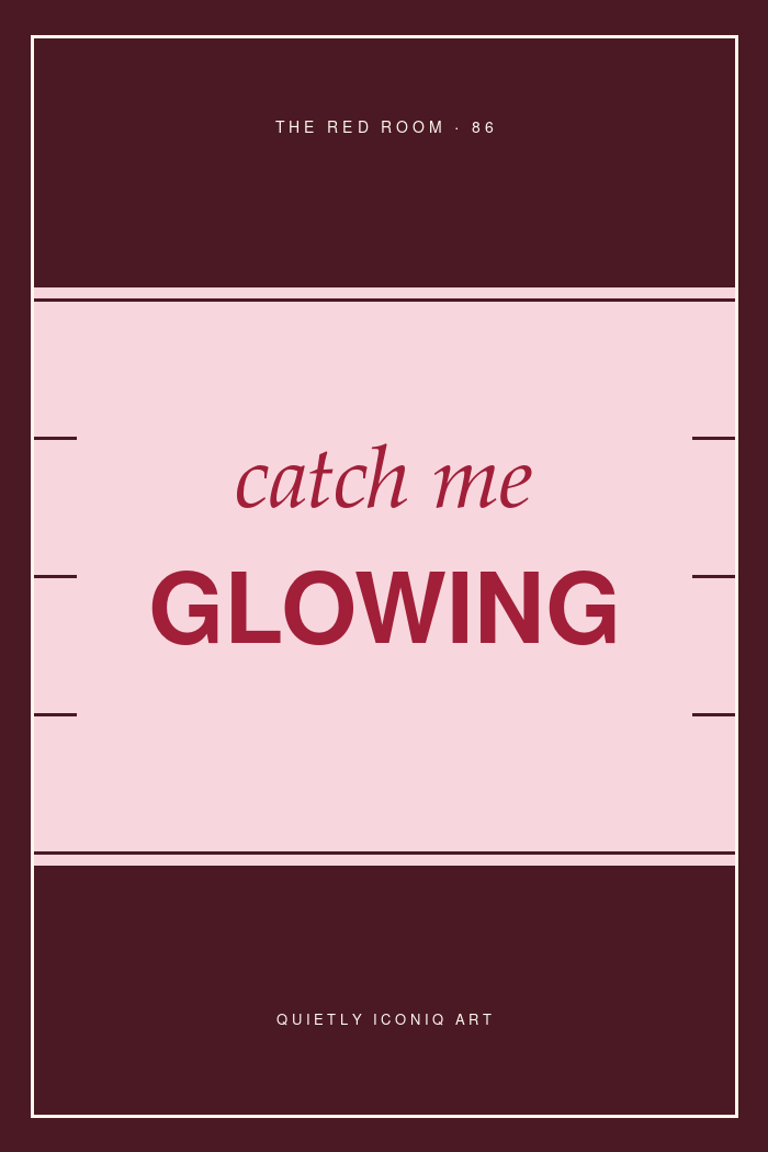 Graphic Red Room typography poster reading catch me glowing