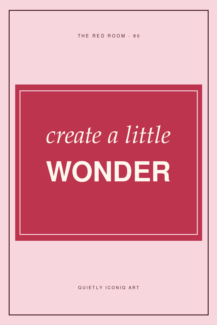 Graphic Red Room typography poster reading create a little wonder