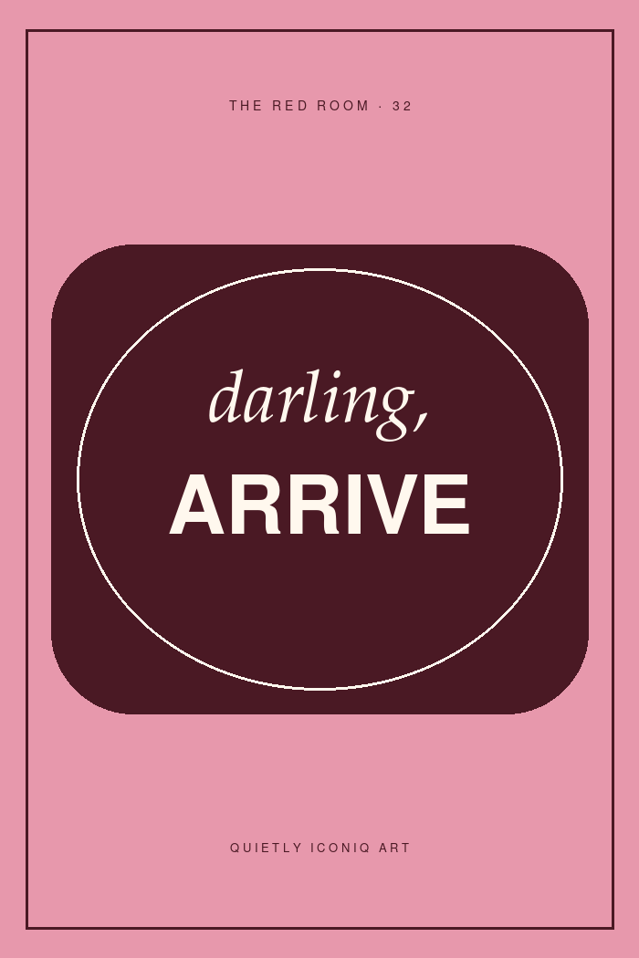 Graphic pink and burgundy typography print reading darling arrive