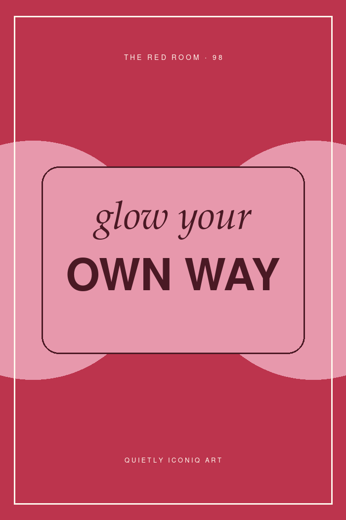 Graphic Red Room typography poster reading glow your own way