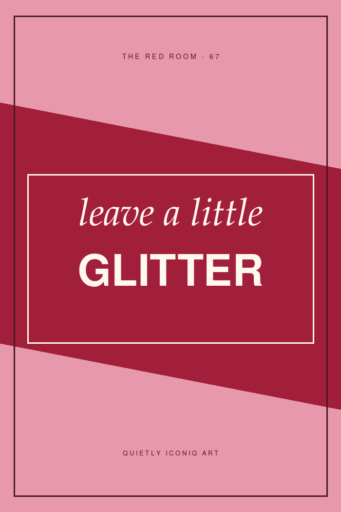 Graphic Red Room typography poster reading leave a little glitter