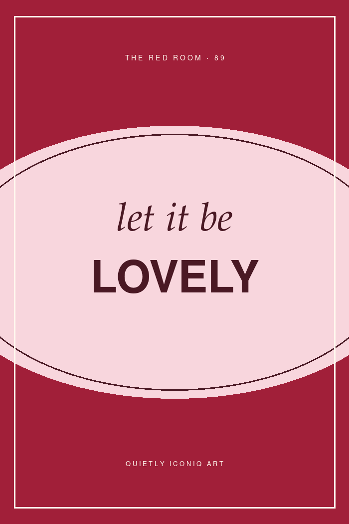 Graphic Red Room typography poster reading let it be lovely