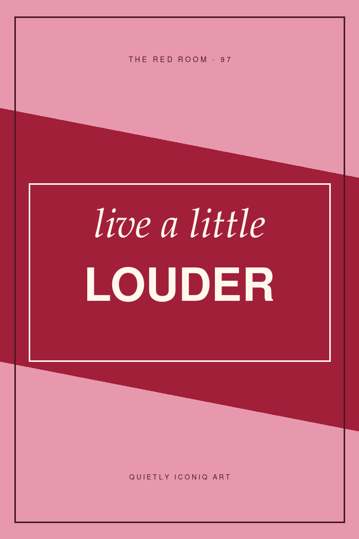 Graphic Red Room typography poster reading live a little louder