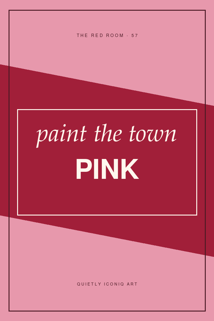 Graphic Red Room typography poster reading paint the town pink