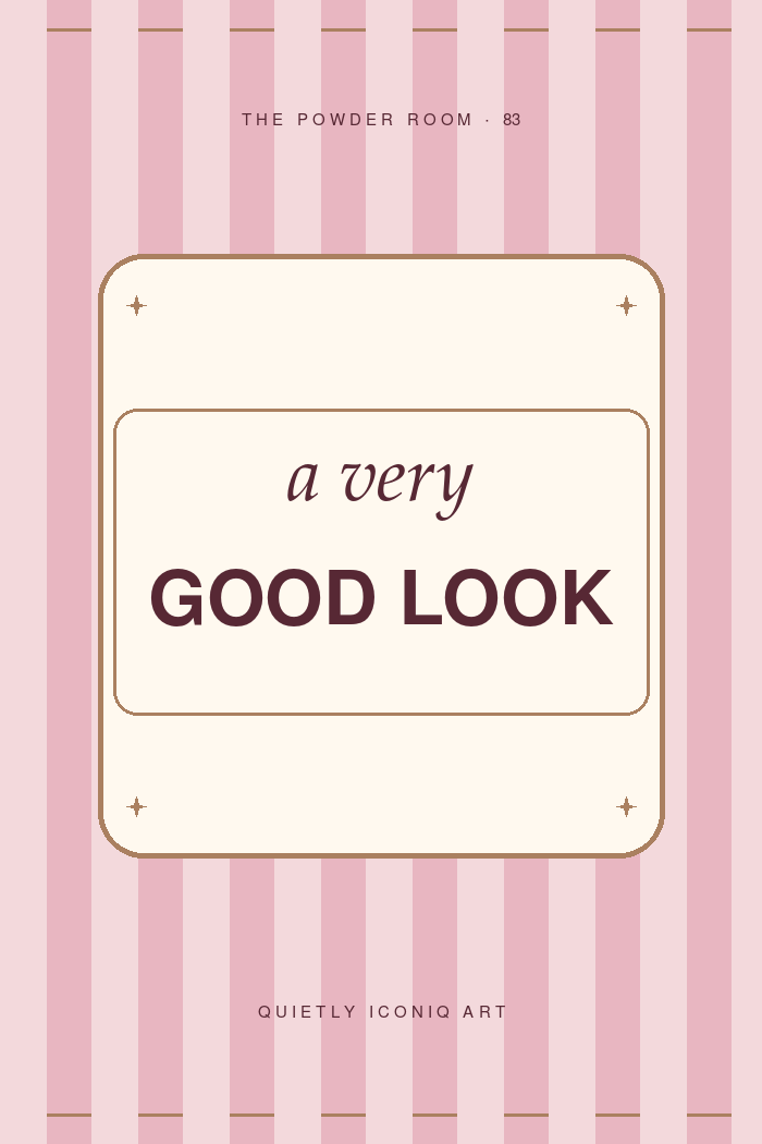 The Powder Room graphic art print reading a very good look