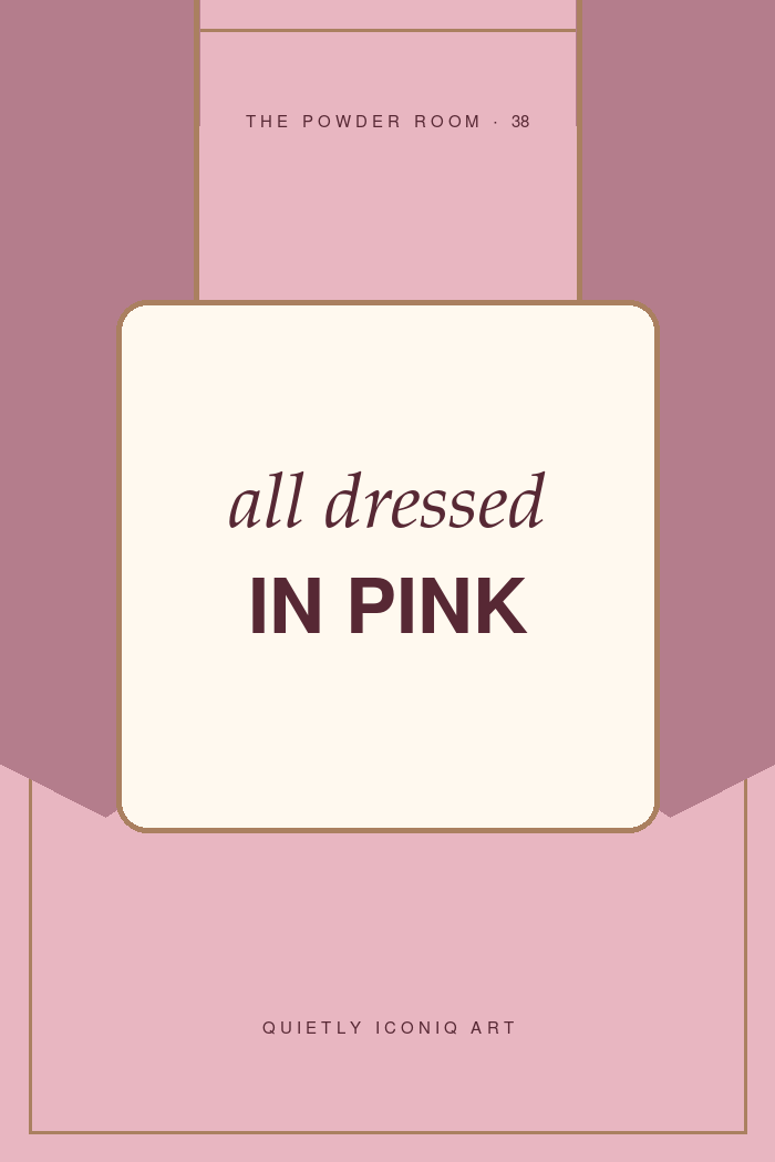 The Powder Room graphic art print reading all dressed in pink
