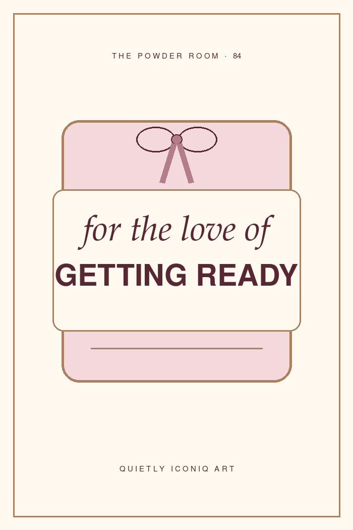 The Powder Room graphic art print reading for the love of getting ready