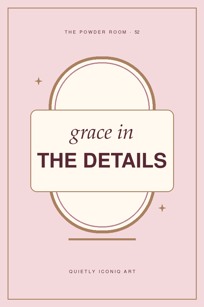 The Powder Room graphic art print reading grace in the details