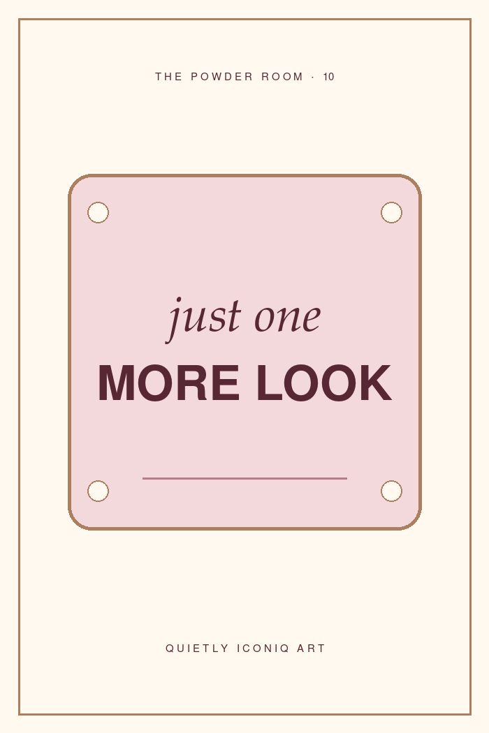 The Powder Room graphic art print reading just one more look