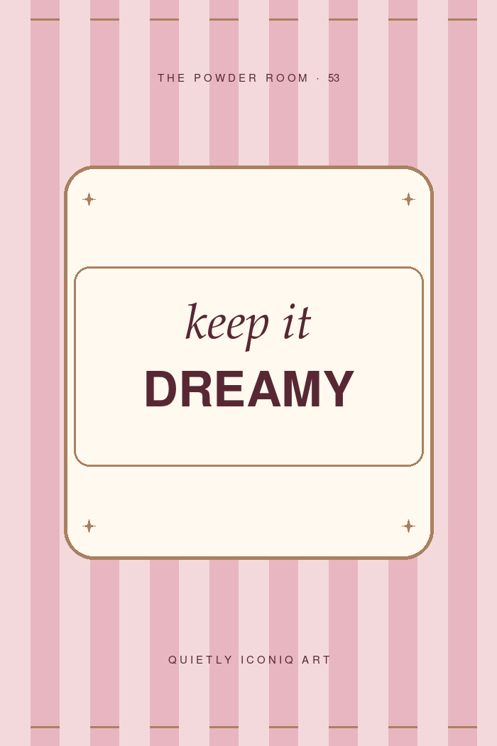 The Powder Room graphic art print reading keep it dreamy