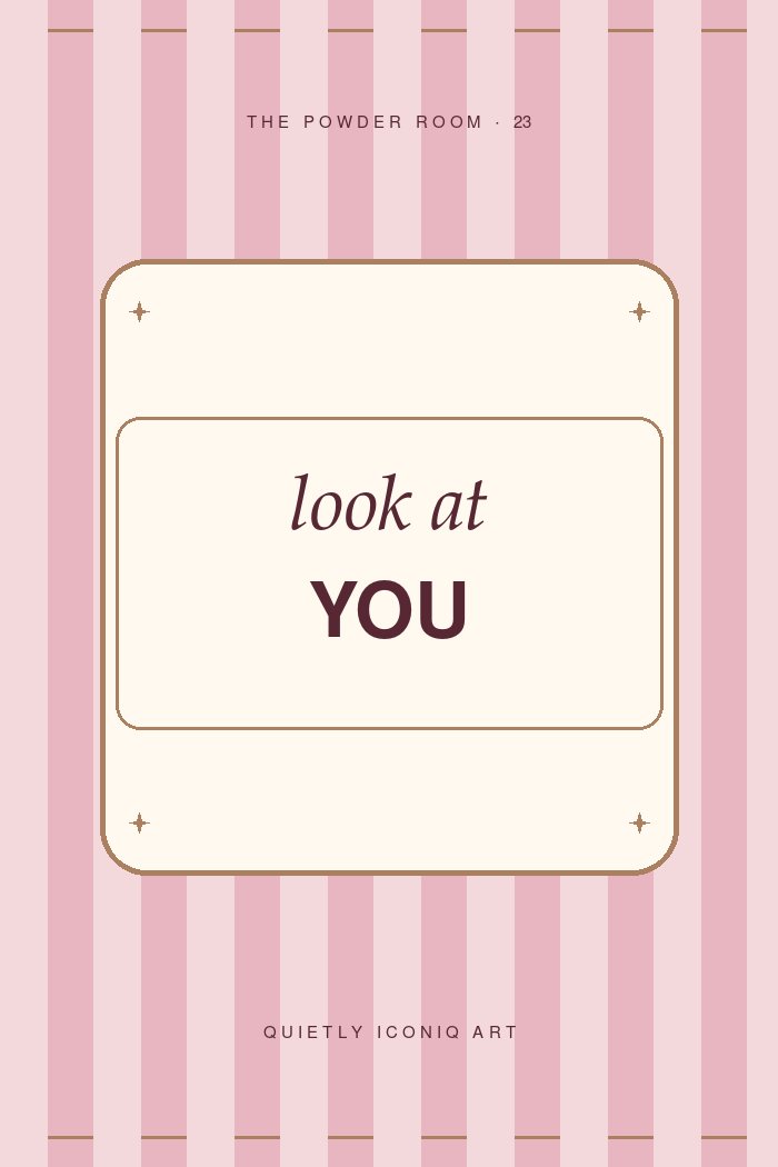 The Powder Room graphic art print reading look at you