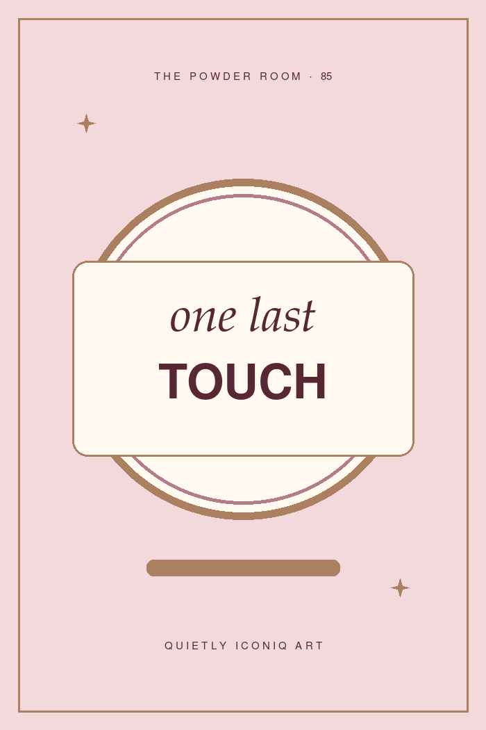 The Powder Room graphic art print reading one last touch
