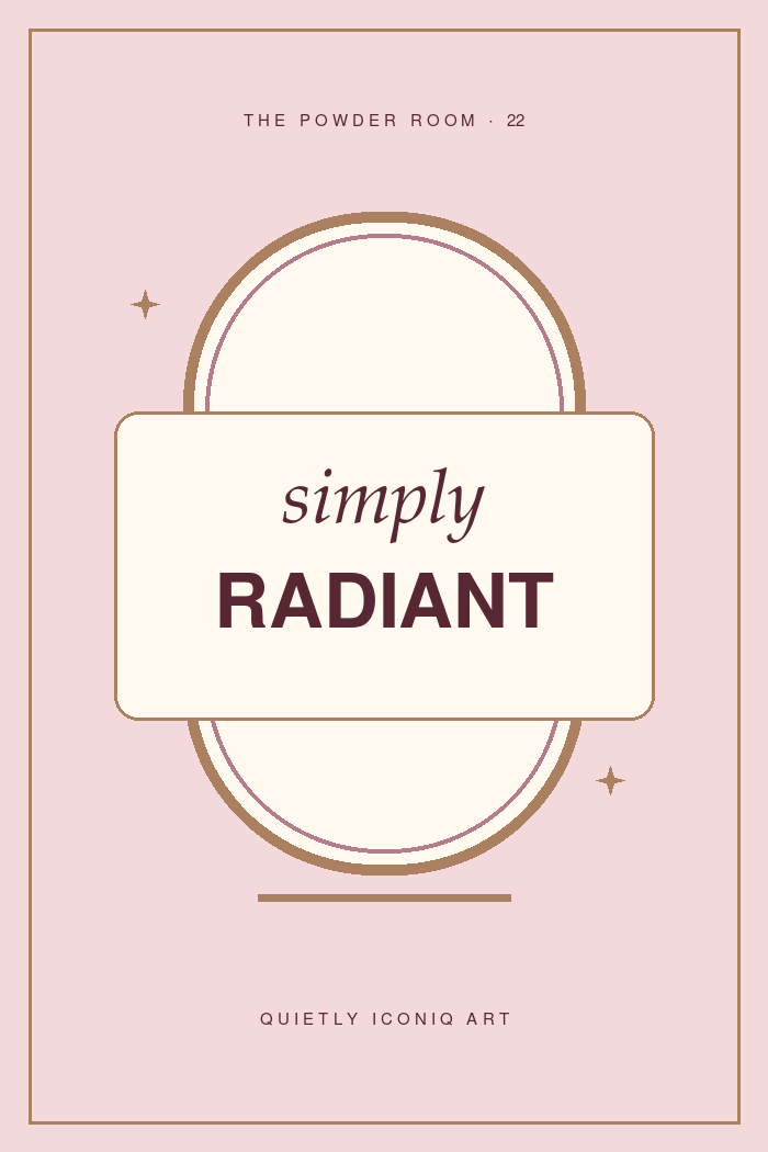 The Powder Room graphic art print reading simply radiant