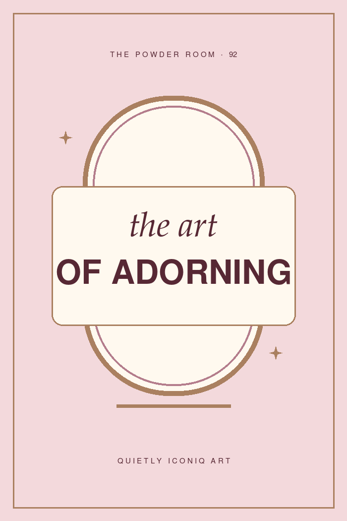 The Powder Room graphic art print reading the art of adorning