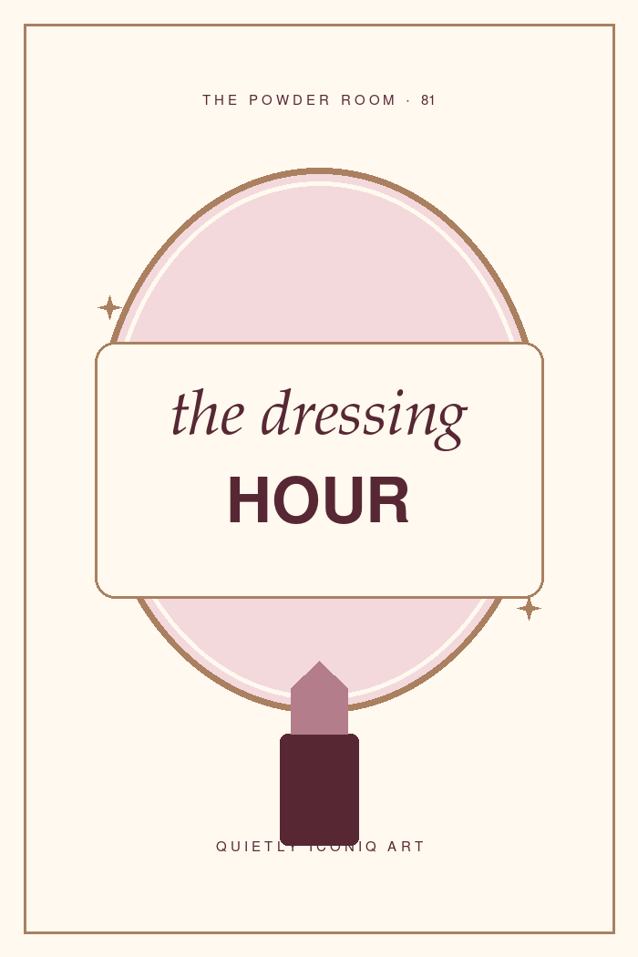 The Powder Room graphic art print reading the dressing hour