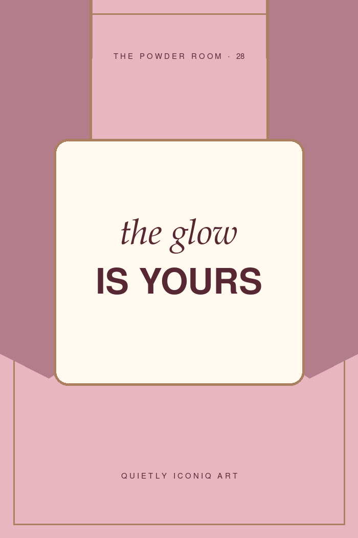 The Powder Room graphic art print reading the glow is yours