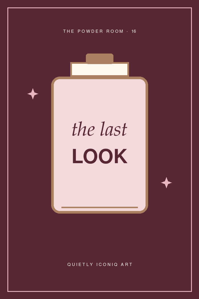 The Powder Room graphic art print reading the last look
