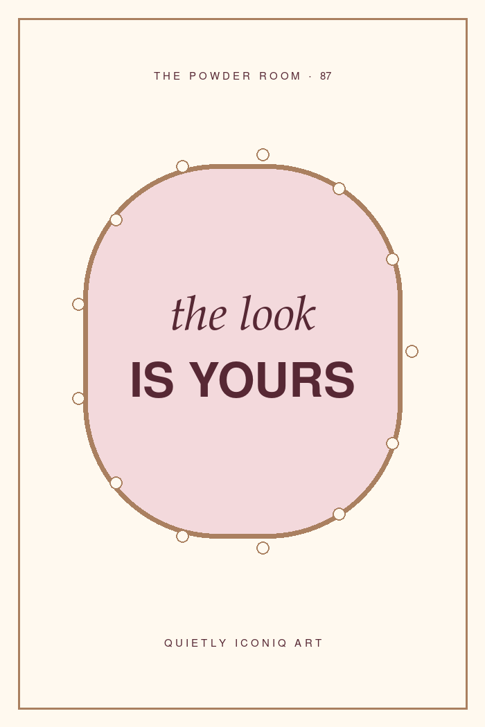 The Powder Room graphic art print reading the look is yours