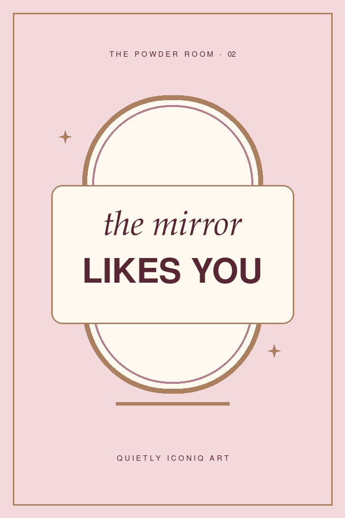 The Powder Room graphic art print reading the mirror likes you