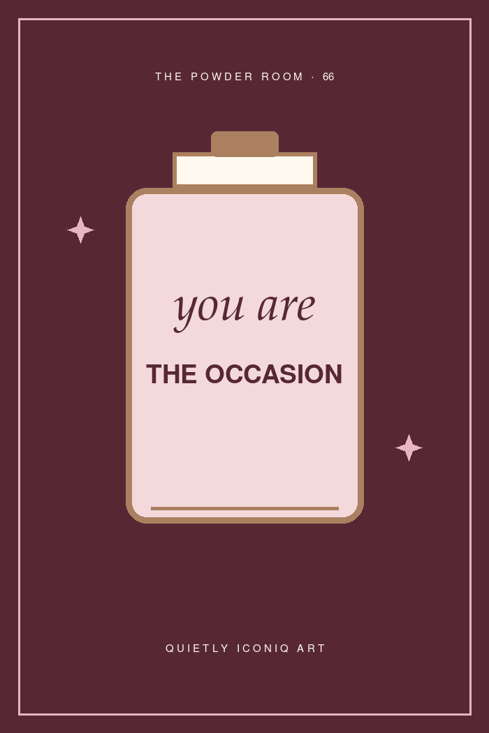 The Powder Room graphic art print reading you are the occasion