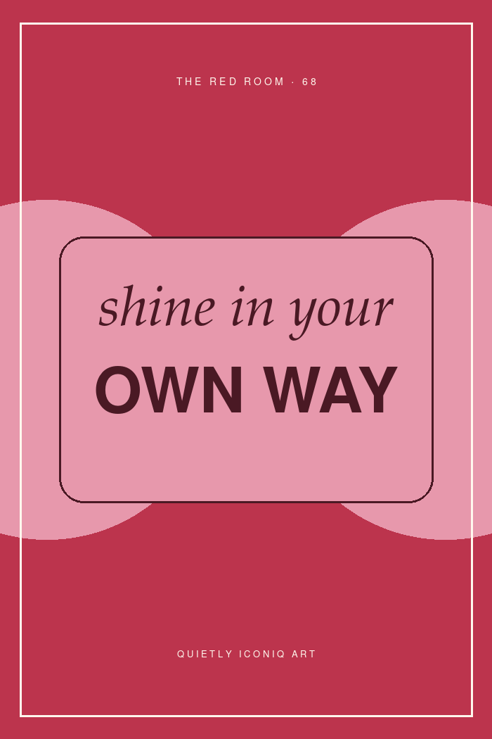 Graphic Red Room typography poster reading shine in your own way