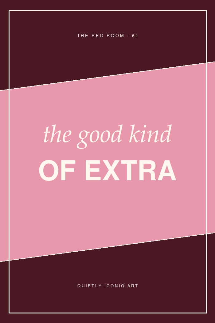 Graphic Red Room typography poster reading the good kind of extra