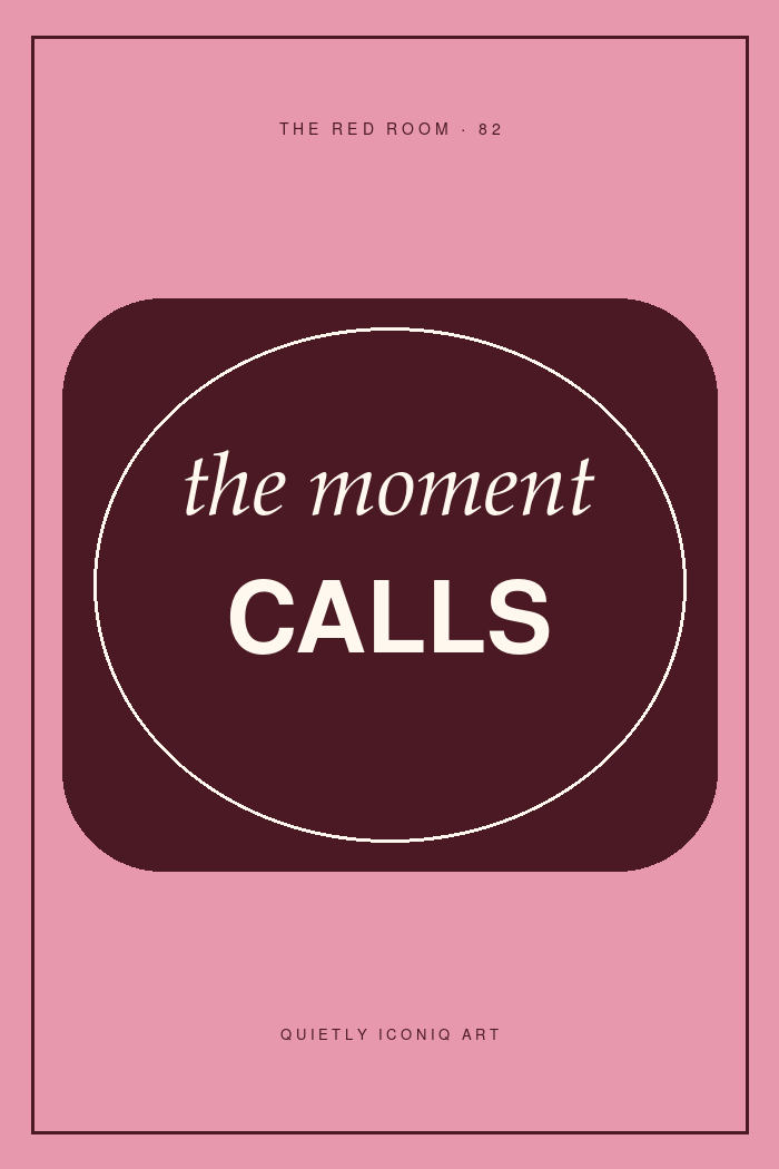 Graphic Red Room typography poster reading the moment calls